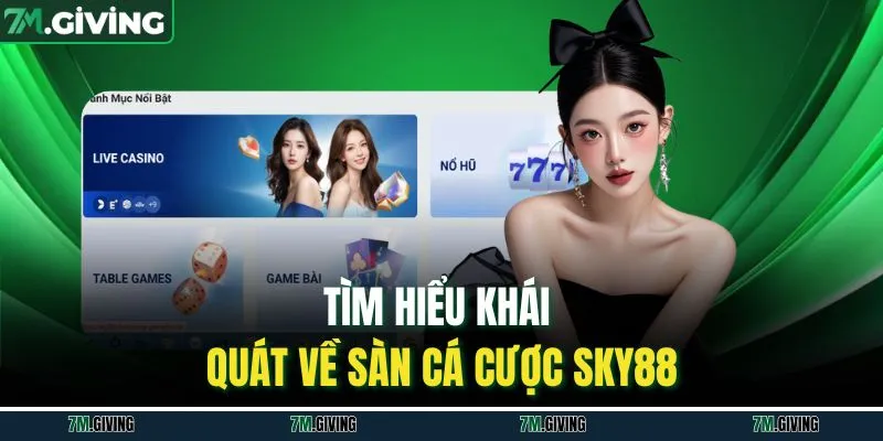 Tìm hiểu khái quát về sàn cá cược Sky88